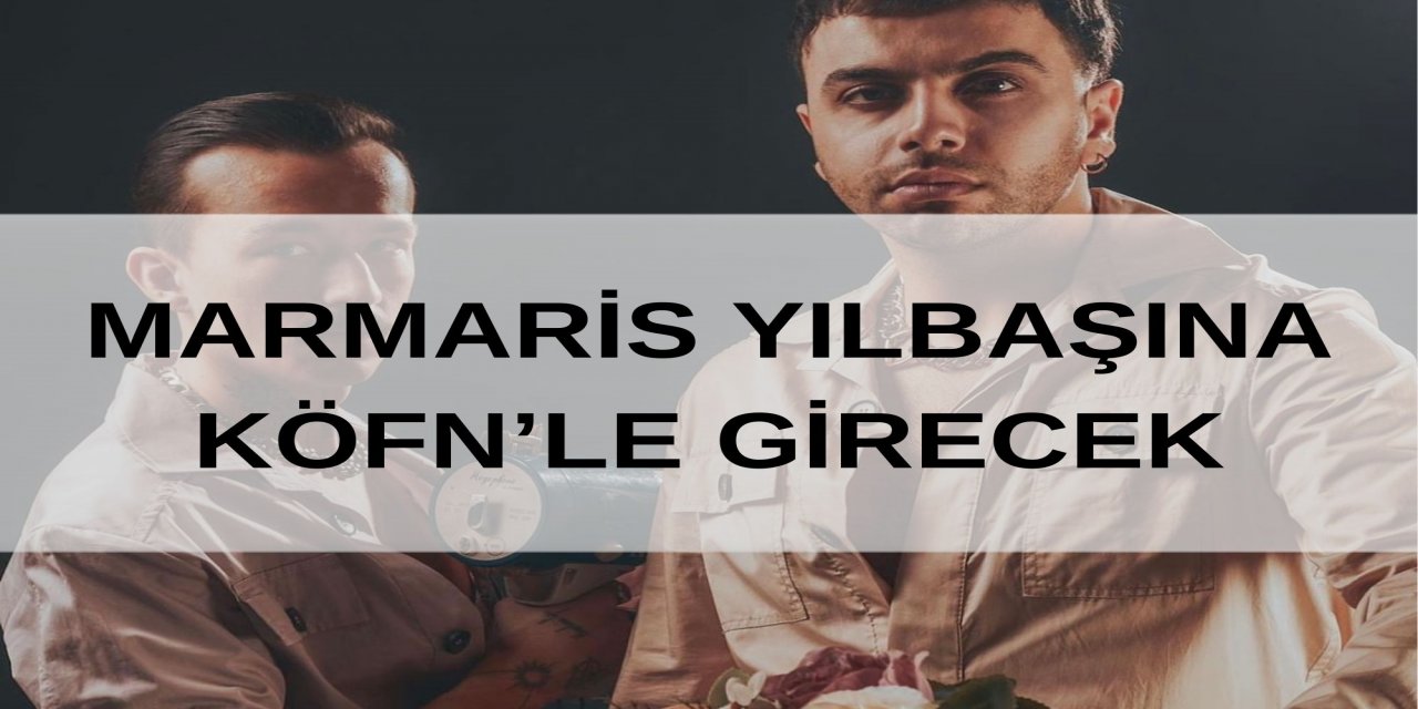 MARMARİSLİLER YENİ YILA KÖFN KONSERİ İLE GİRECEK
