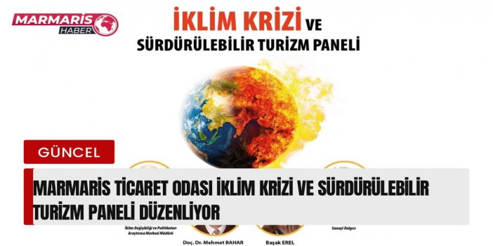 MARMARİS TİCARET ODASI İKLİM KRİZİ VE SÜRDÜRÜLEBİLİR TURİZM PANELİ DÜZENLİYOR