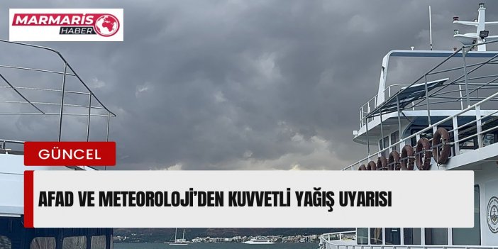 DİKKAT AFAD VE METEOROLOJİ'DEN KUVVETLİ YAĞIŞ UYARISI