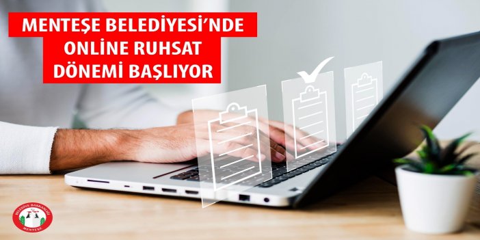 MENTEŞE BELEDİYESİ’NDE ONLİNE RUHSAT DÖNEMİ BAŞLIYOR