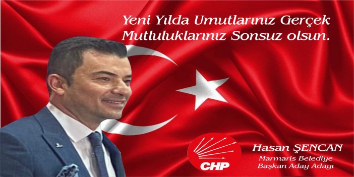 CHP Marmaris Belediye Başkan Aday Adayı Şencan'dan yeni yıl mesajı