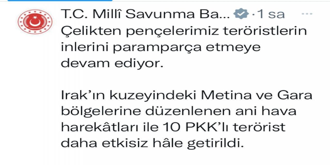 MSB: METİNA VE GARA'DA 10 TERÖRİST ETKİSİZ HALE GETİRİLDİ