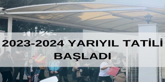 2023-2024 YARIYIL TATİLİ BAŞLADI
