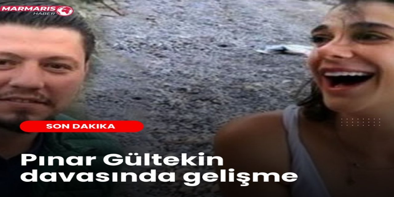 Pınar Gültekin davasında gelişme