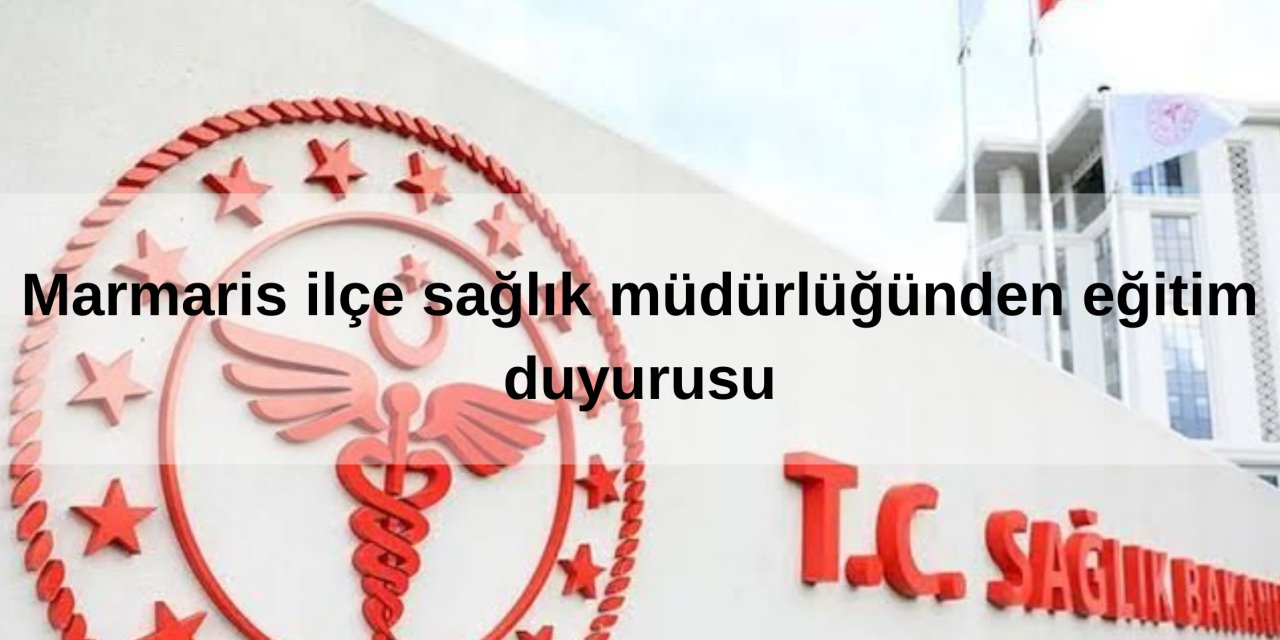 Marmaris İlçe Sağlık Müdürlüğünden Duyuru