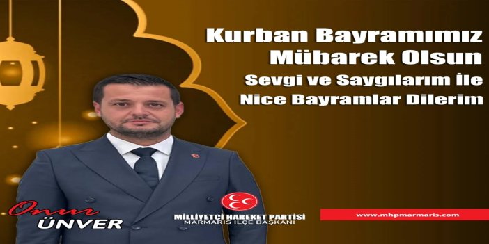 Milliyetçi Hareket Partisi Marmaris ilçe Başkan yardımcısı Onur Ünver den Kurban Bayramı Mesajı