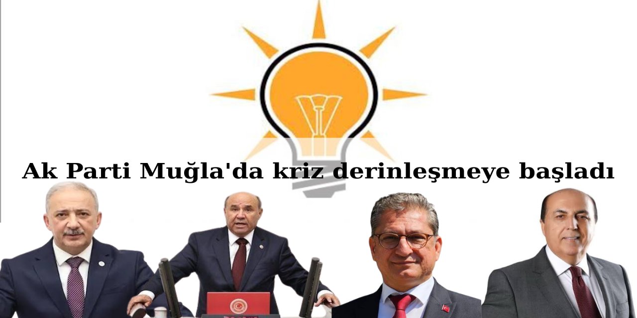 AK Parti Muğla’da kriz derinleşiyor