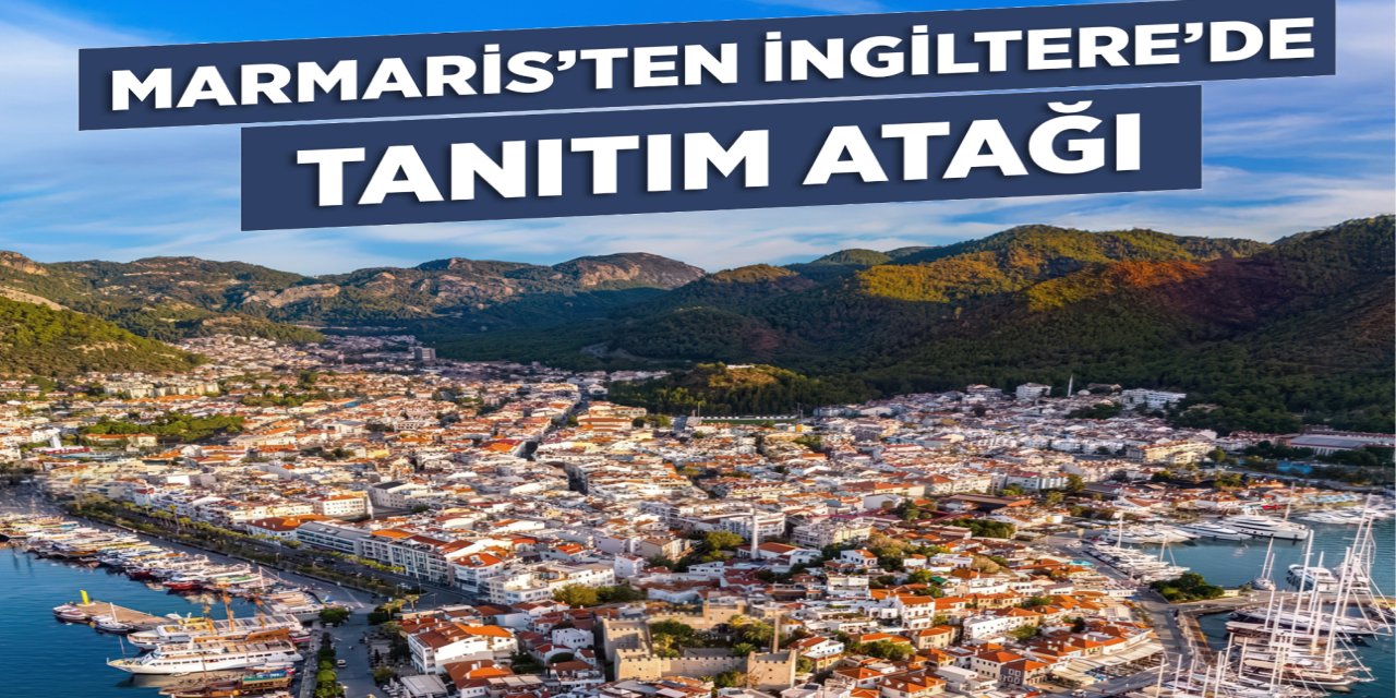 Marmaris İngiltere’de tanıtılıyor