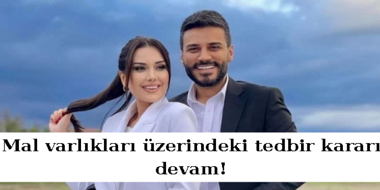 Polatların mal varlığı üzerindeki tedbir kararı devam edecek