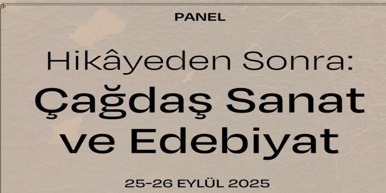 Hikâyeden Sonra: Çağdaş Sanat ve Edebiyat Paneli 25-26 Eylül’de