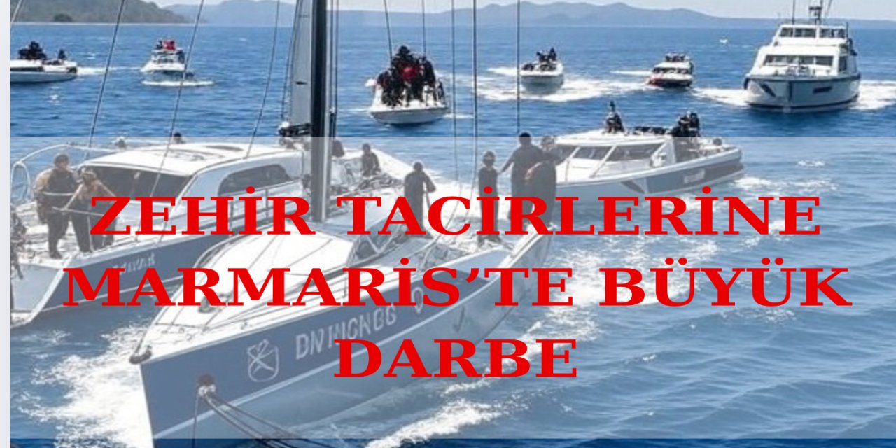 Marmaris açıklarında zehir tacirlerine darbe