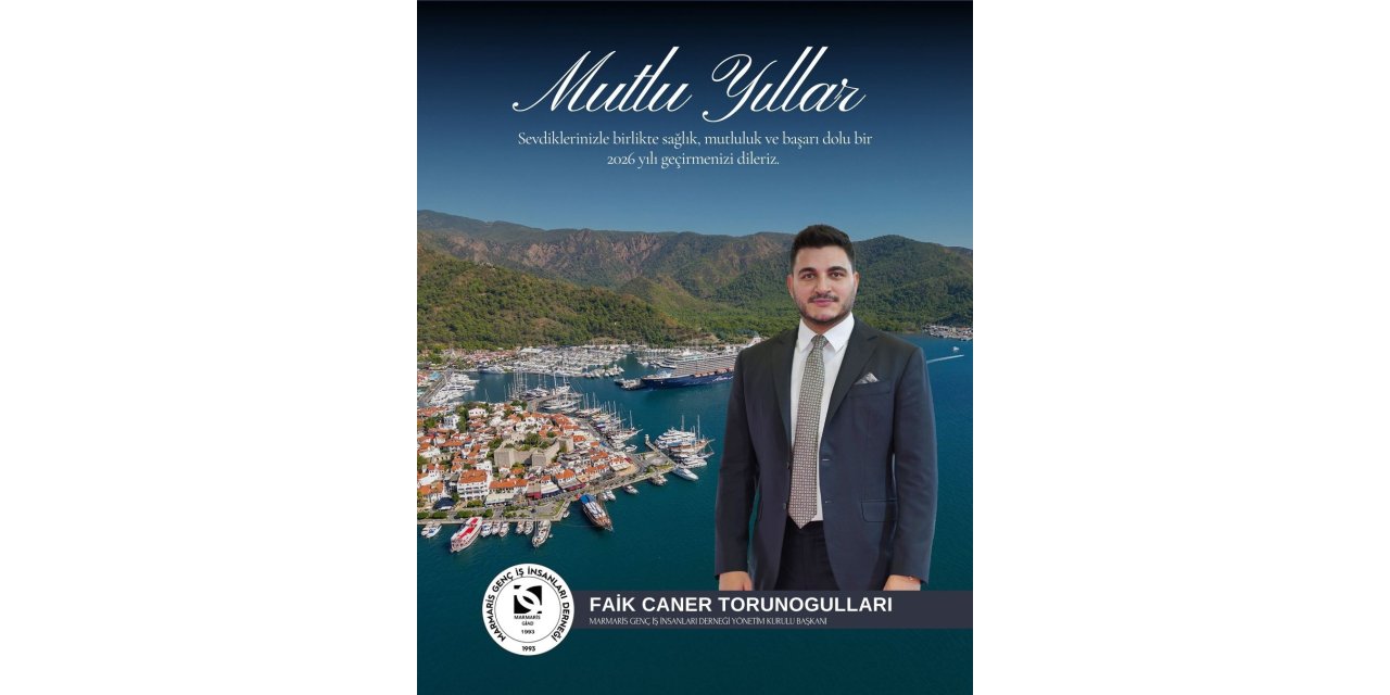 Marmaris Genç İş İnsanları Derneği Başkanı Caner Torunoğulları’nın yeni yıl mesajı