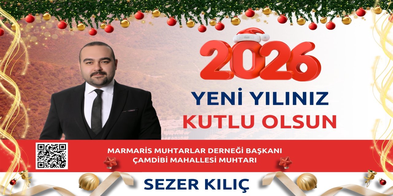 Çamdibi mahalle muhtarı ve Marmaris Muhtarlar derneği başkanı Sezer Kılıç'ın yeni yıl mesajı