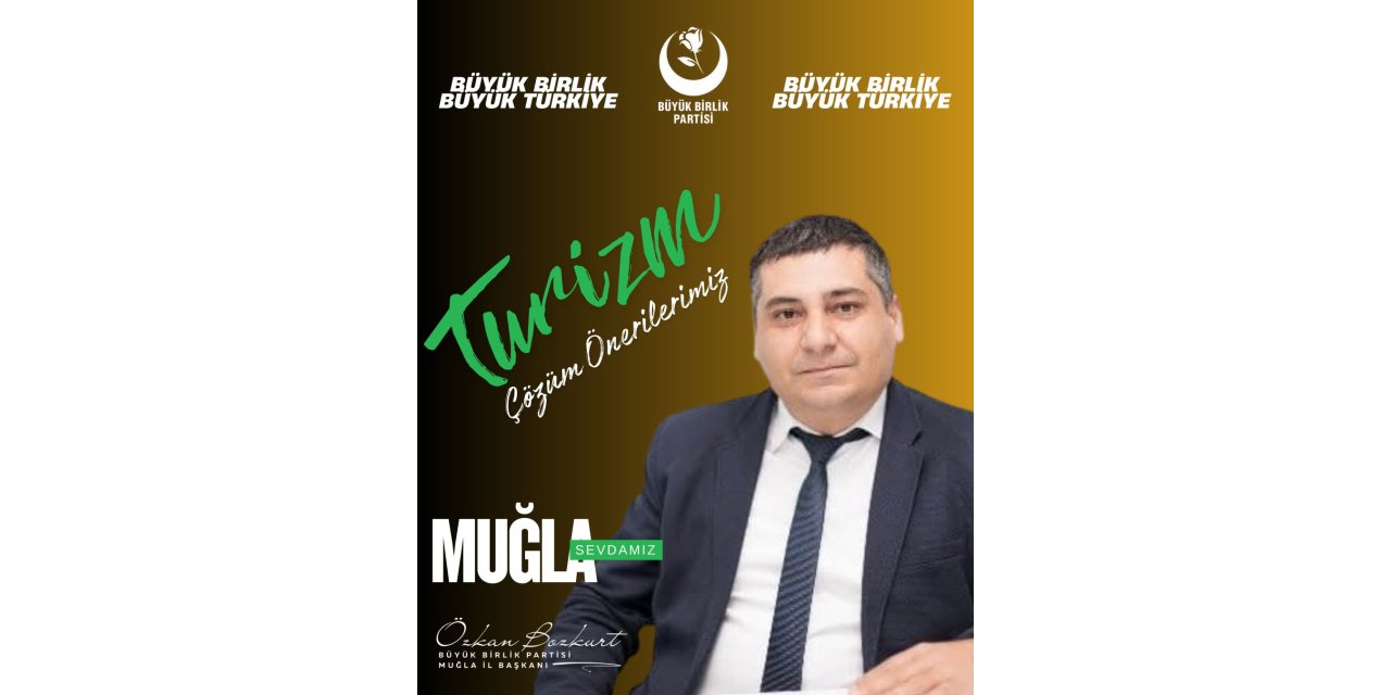 BBP Muğla İl Başkanı Özkan Bozkurt“Muğla Turizmi Büyüyor, Muğlalı Kazanamıyor!”