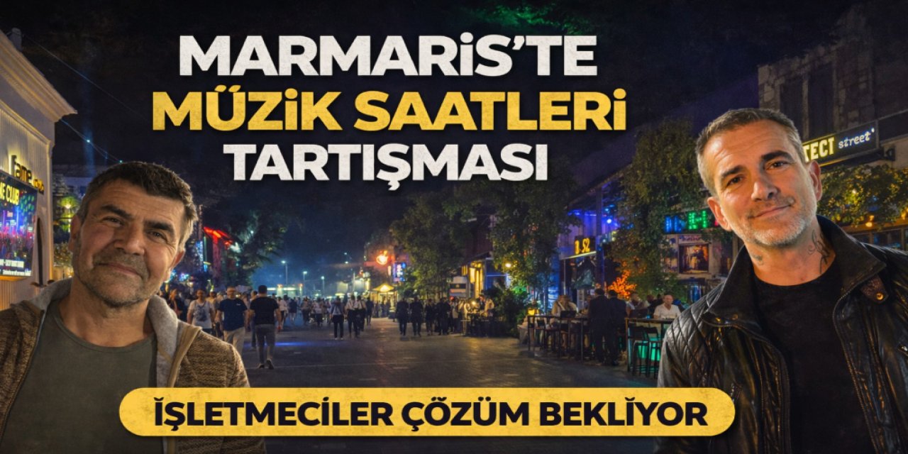 Marmaris’te müzik saatleri tartışması işletmeciler ‘eğlencenin sesi kısılmasın’