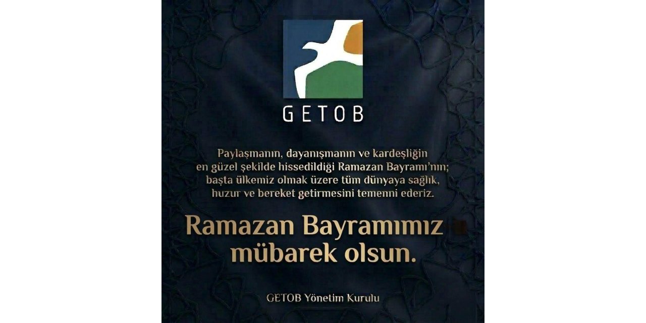 GETOB Yönetim Kurulu'nun Ramazan bayramı mesajı