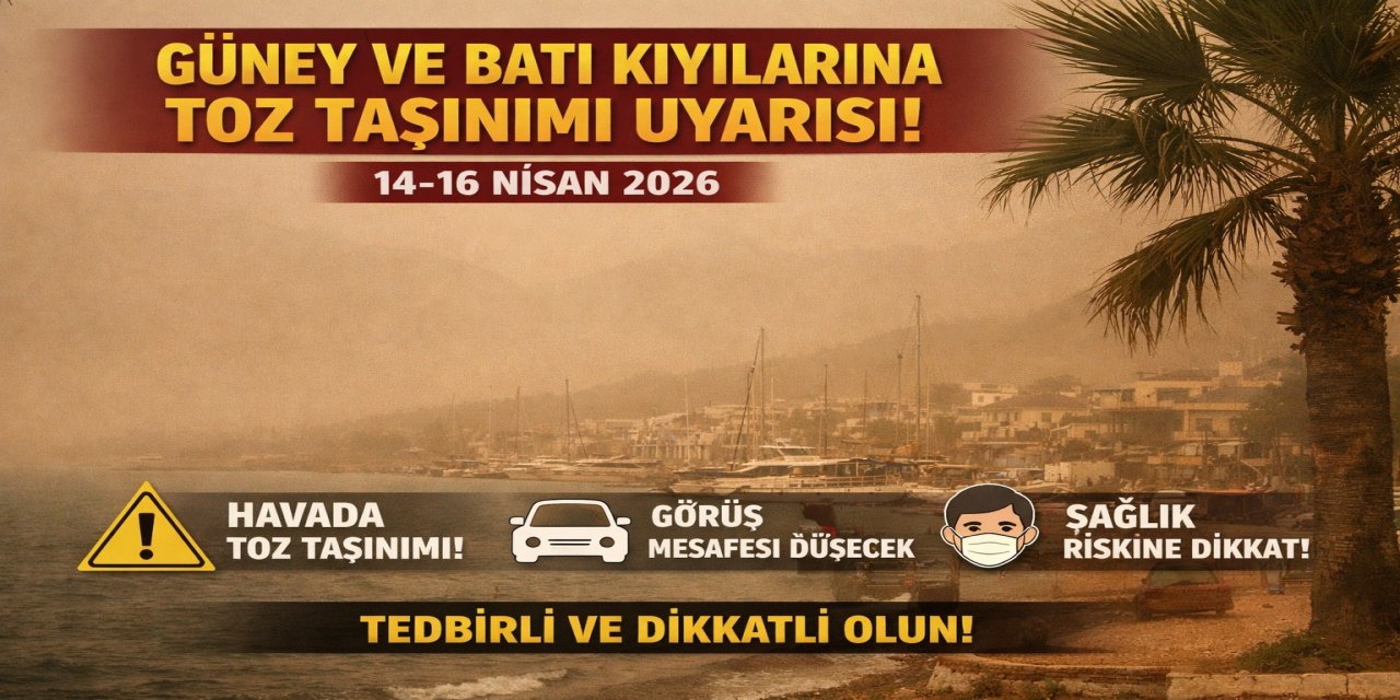 Güney ve Batı Kıyılarında Toz Taşınımı Uyarısı