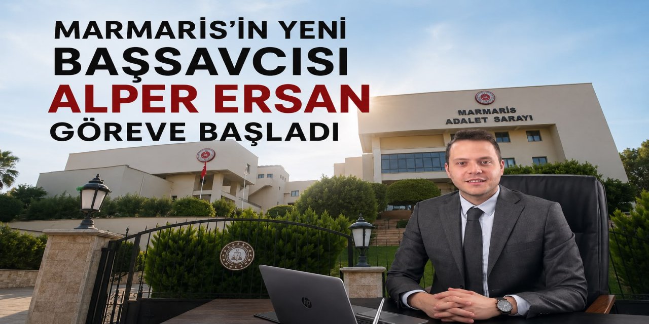 Marmaris’in yeni Cumhuriyet Başsavcısı Alper Ersan görevine başladı