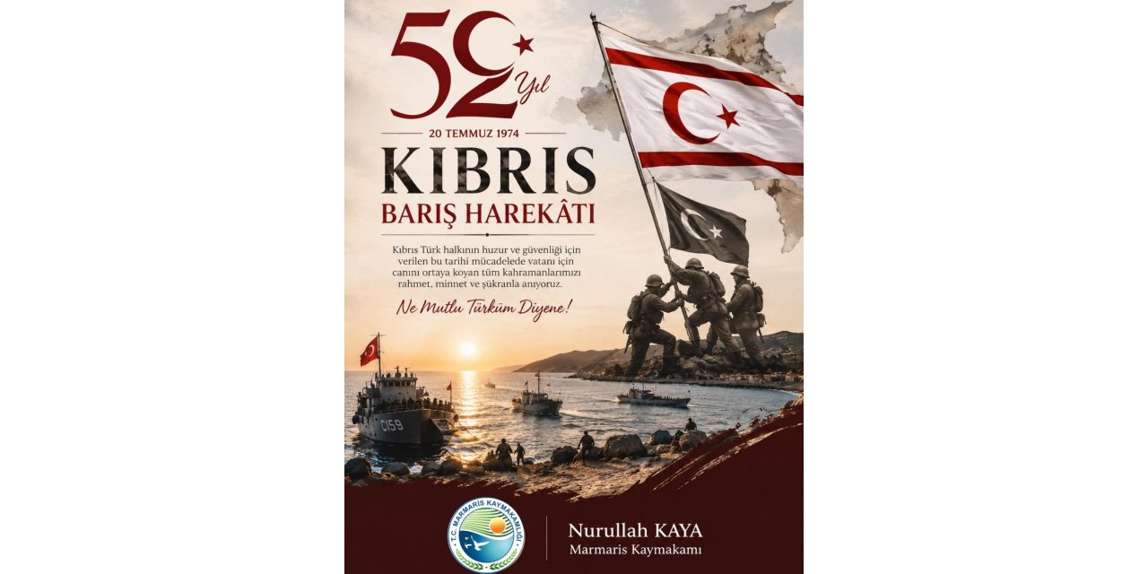 Kaymakam Kaya’nın 20 Temmuz Kıbrıs Barış Harekâtı’nın 52. Yıl Dönümü Mesajı