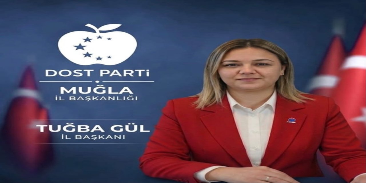 Dost Parti Muğla İl Başkanlığına Tuğba Gül atandı
