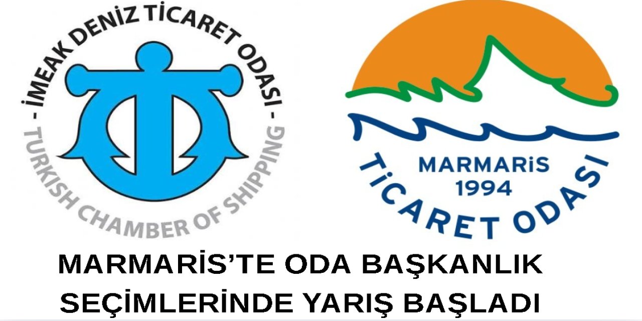 MARMARİS’TE ODA BAŞKANLIK SEÇİMLERİNDE YARIŞ BAŞLADI