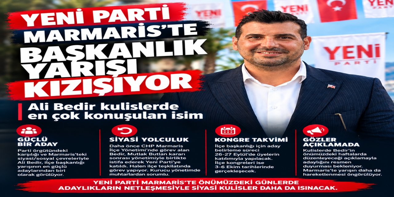 Yeni Parti Marmaris’te başkanlık yarışı kızışıyor Ali Bedir adaylığını açıklayacak mı?