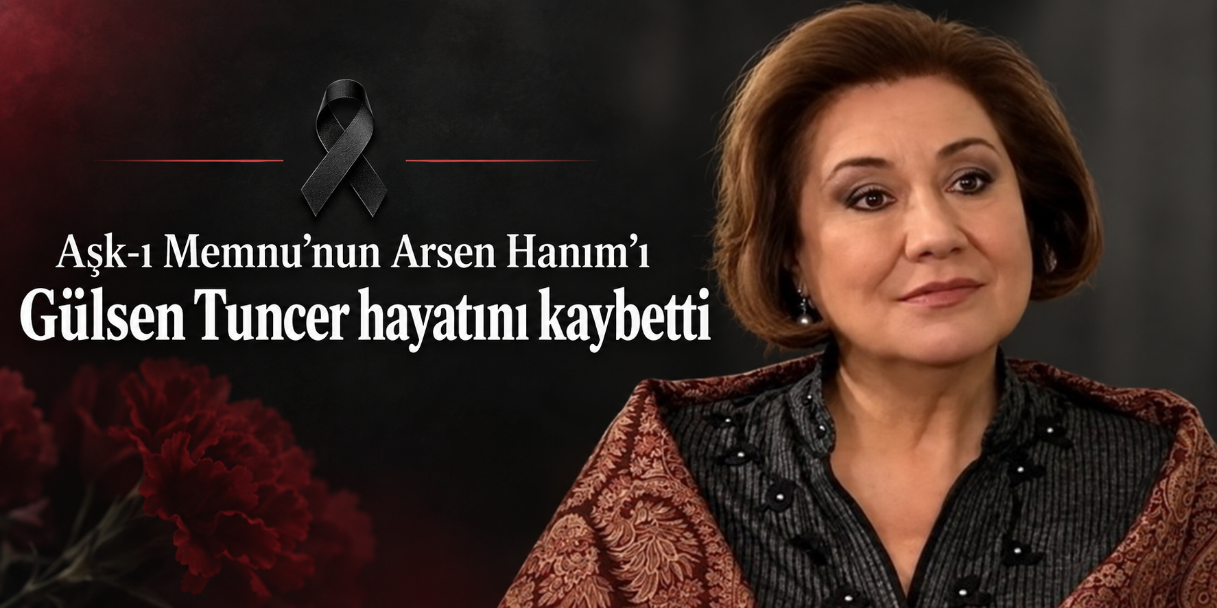 Aşk-ı Memnu’nun Arsen Hanım’ı Gülsen Tuncer hayatını kaybetti
