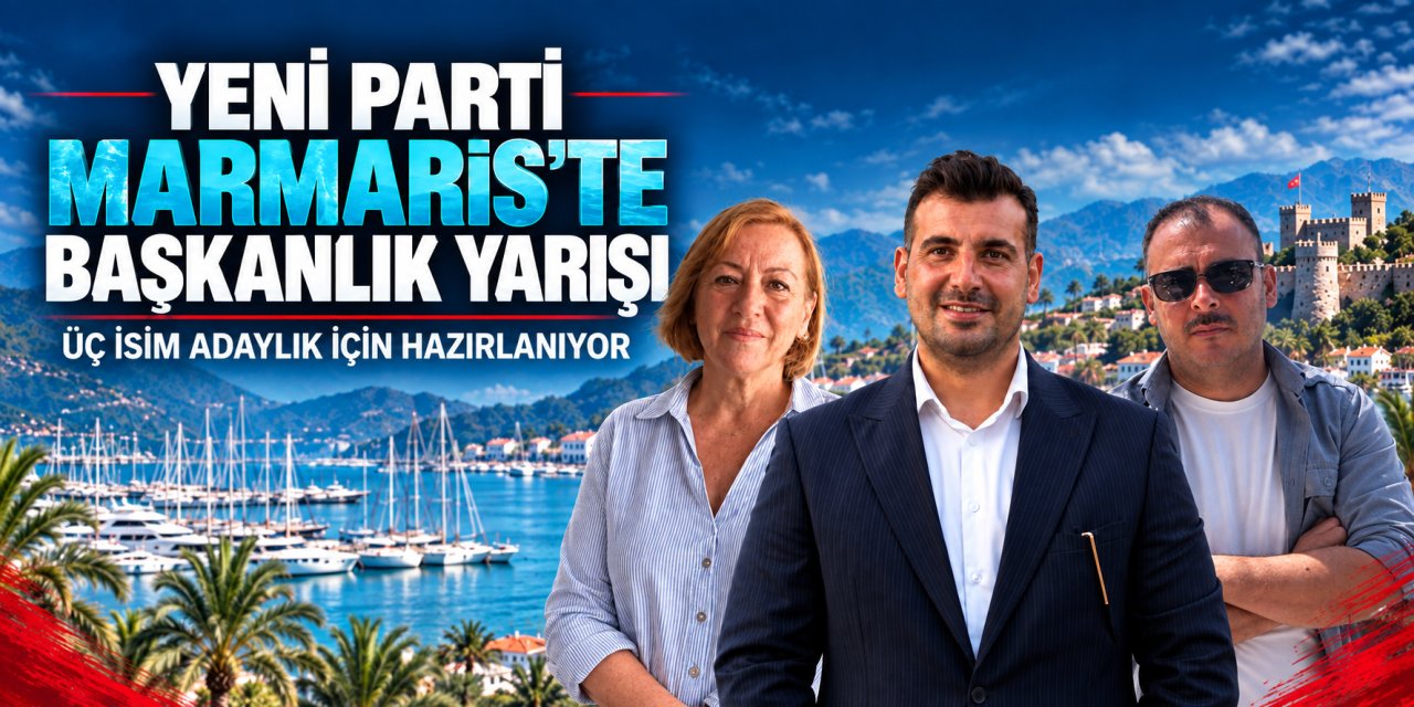 Yeni Parti Marmaris’te  Üç isim adaylığa hazırlanıyor