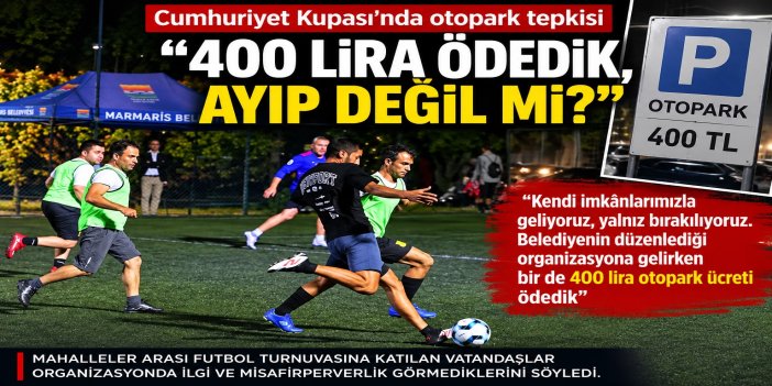 Cumhuriyet Kupası’nda otopark tepkisi “400 lira ödedik, ayıp değil mi?”