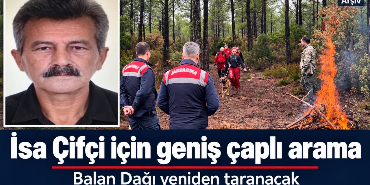 Çıntar toplamak için çıkan 3 yıldır kayıp  İsa Çifçi tekrar aranacak