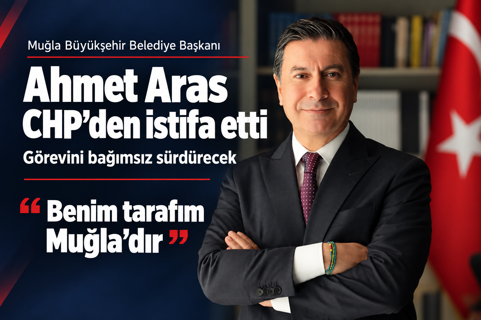 Ahmet Aras “Benim tarafım Muğla’dır” diyerek CHP den istifa etti