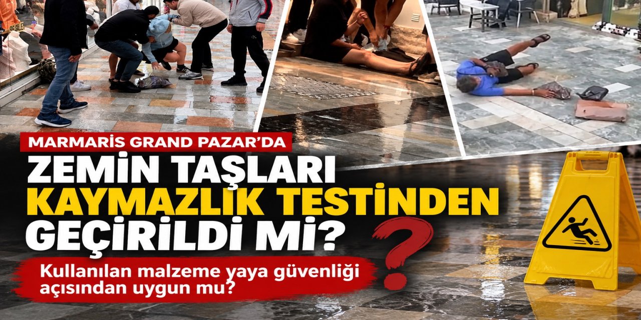 Marmaris Grand Pazar’da taşlar kaymazlık testinden geçirildi mi?