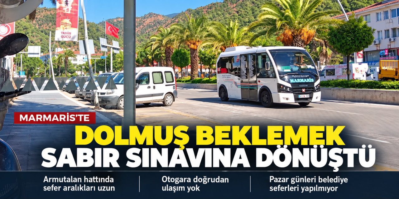 Marmaris’te dolmuş beklemek sabır sınavına dönüştü!