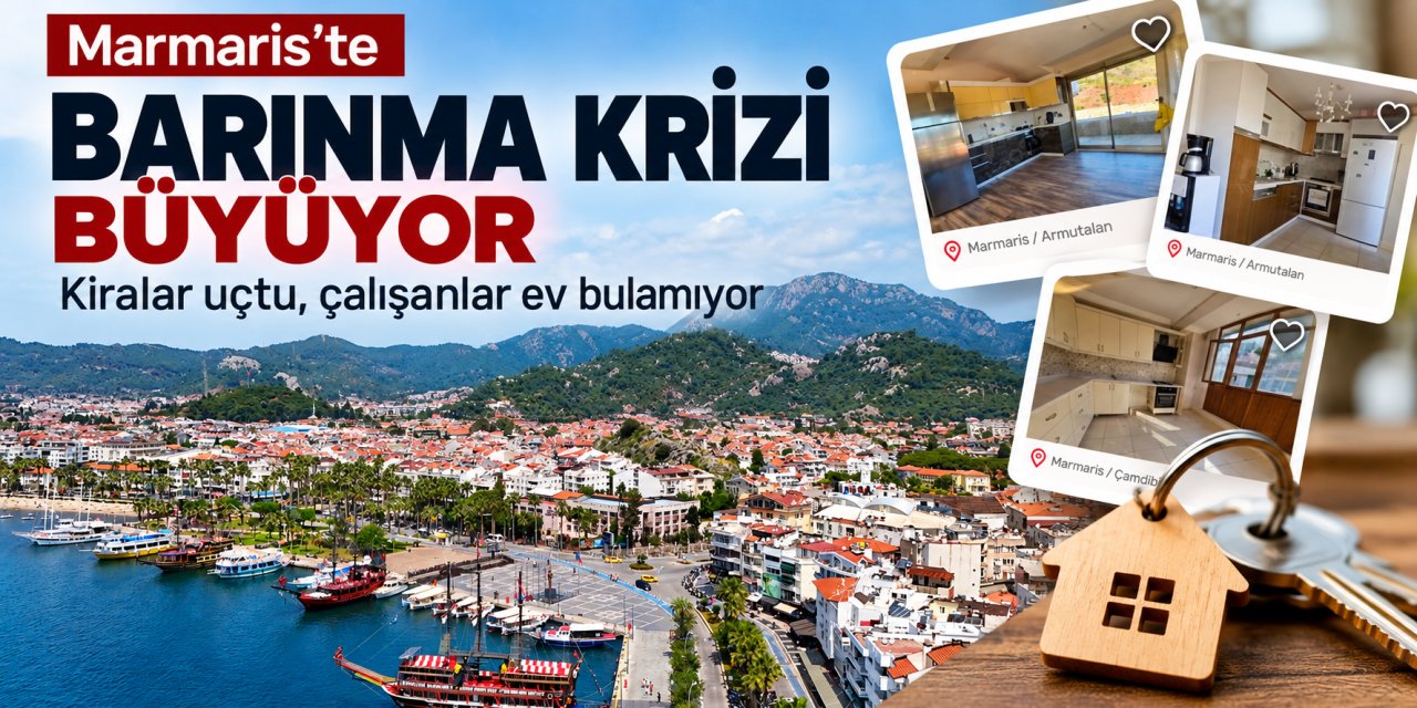 Marmaris’te barınma krizi büyüyor 'Kiralar uçtu, çalışanlar ev bulamıyor'