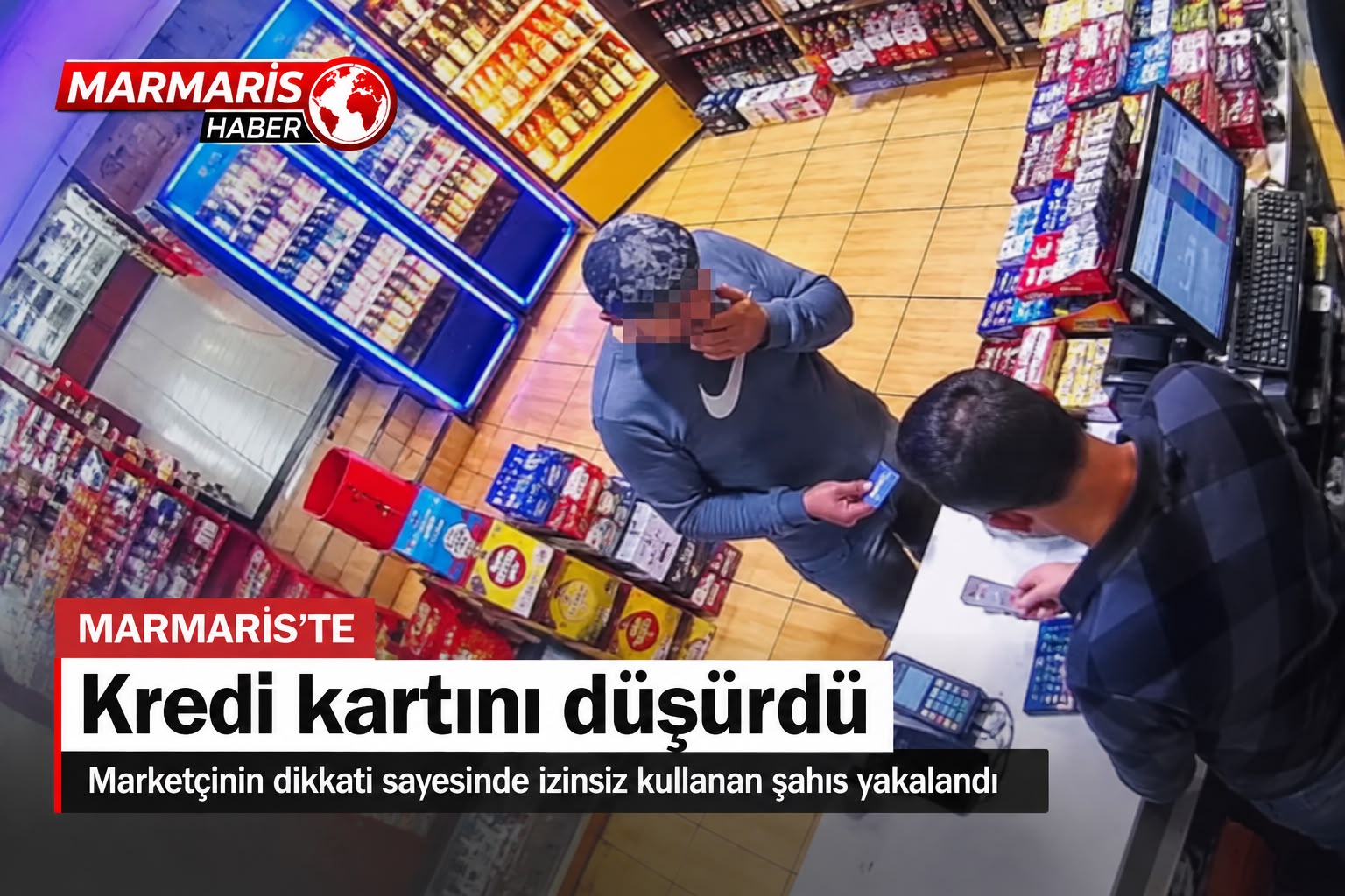 Marmaris’te marketçinin dikkati kredi kartı şüphelisini yakalattı