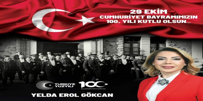 Ak Parti MKYK üyesi Yelda Erol Gökcan 29 Ekim Cumhuriyet Bayramı Kutlama mesajı yayınladı.