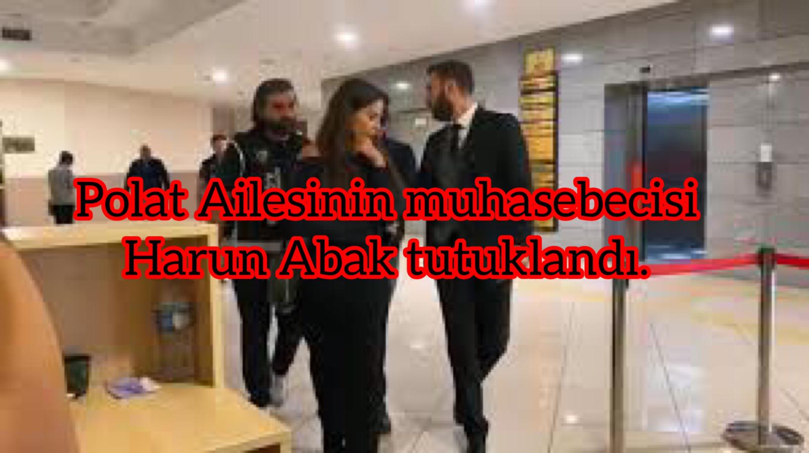 POLAT’LAR SORUŞTURMASINDA BİR TUTUKLAMA DAHA