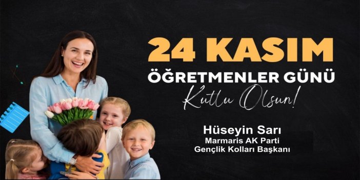 Marmaris AK Parti Gençlik Kolları Başkanı Sarı'dan Öğretmenler günü mesajı